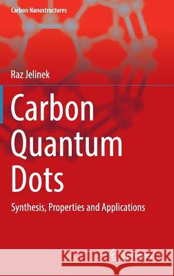 Carbon Quantum Dots: Synthesis, Properties and Applications Jelinek, Raz 9783319439099 Springer
