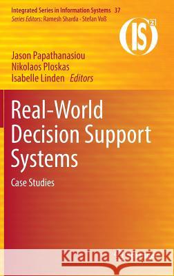 Real-World Decision Support Systems: Case Studies Papathanasiou, Jason 9783319439150 Springer