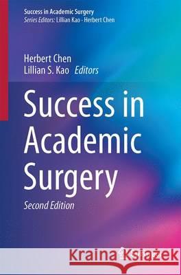 Success in Academic Surgery Herbert Chen Lillian Kao 9783319439518 Springer