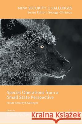 Special Operations from a Small State Perspective: Future Security Challenges Eriksson, Gunilla 9783319439600