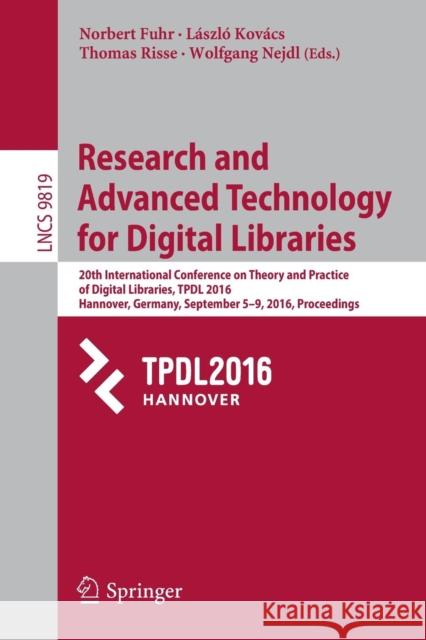 Research and Advanced Technology for Digital Libraries: 20th International Conference on Theory and Practice of Digital Libraries, Tpdl 2016, Hannover Fuhr, Norbert 9783319439969 Springer