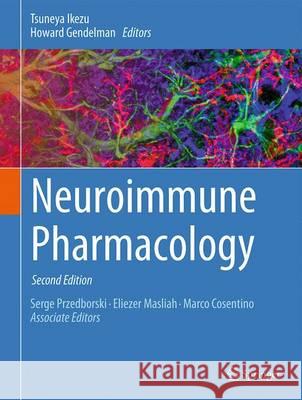 Neuroimmune Pharmacology Tsuneya Ikezu Howard Gendelman 9783319440200 Springer