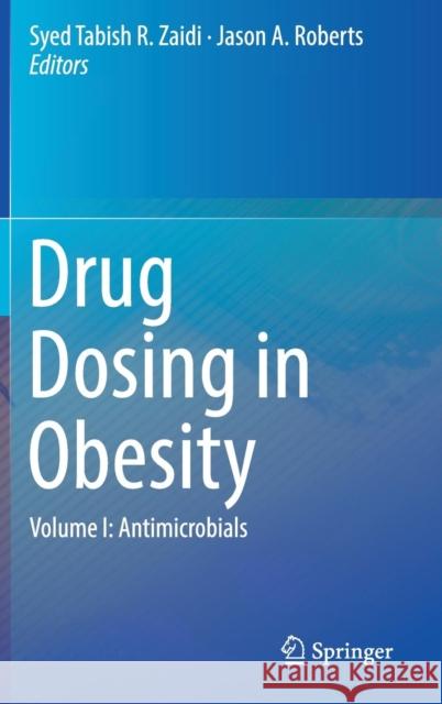 Drug Dosing in Obesity: Volume I: Antimicrobials Zaidi, Syed Tabish R. 9783319440323 Springer