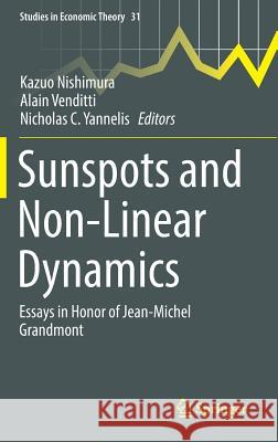 Sunspots and Non-Linear Dynamics: Essays in Honor of Jean-Michel Grandmont Nishimura, Kazuo 9783319440743 Springer
