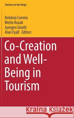 Co-Creation and Well-Being in Tourism Antonia Correia Metin Kozak Juergen Gnoth 9783319441078 Springer