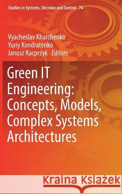 Green It Engineering: Concepts, Models, Complex Systems Architectures Kharchenko, Vyacheslav 9783319441610