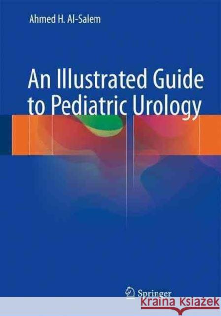 An Illustrated Guide to Pediatric Urology Ahmed H. Al-Salem 9783319441818 Springer