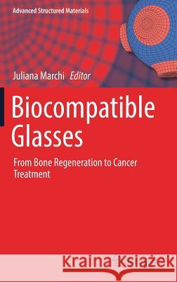 Biocompatible Glasses: From Bone Regeneration to Cancer Treatment Marchi, Juliana 9783319442471