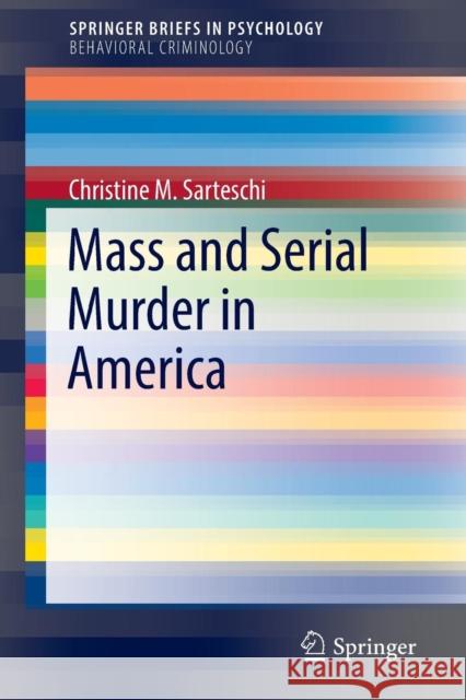 Mass and Serial Murder in America Christine M. Sarteschi 9783319442808 Springer
