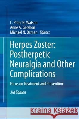 Herpes Zoster: Postherpetic Neuralgia and Other Complications: Focus on Treatment and Prevention Watson, C. Peter N. 9783319443461 Adis