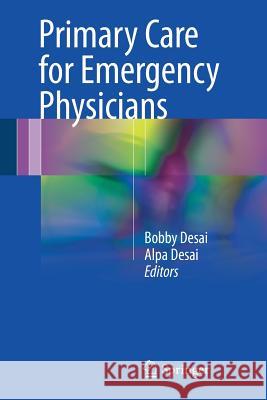 Primary Care for Emergency Physicians Bobby Desai Alpa Desai 9783319443584 Springer