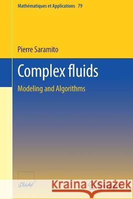 Complex Fluids: Modeling and Algorithms Saramito, Pierre 9783319443614 Springer