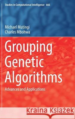 Grouping Genetic Algorithms: Advances and Applications Mutingi, Michael 9783319443935 Springer