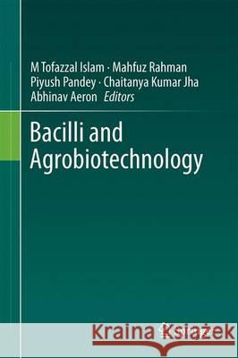 Bacilli and Agrobiotechnology Tofazzal M. Islam M. Mahfuz Rahman Piyush Pandey 9783319444086