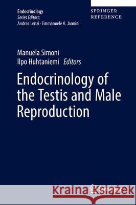 Endocrinology of the Testis and Male Reproduction Simoni, Manuela 9783319444406 Springer