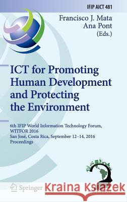 Ict for Promoting Human Development and Protecting the Environment: 6th Ifip World Information Technology Forum, Witfor 2016, San José, Costa Rica, Se Mata, Francisco J. 9783319444468 Springer