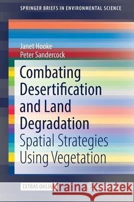 Combating Desertification and Land Degradation: Spatial Strategies Using Vegetation Hooke, Janet 9783319444499 Springer