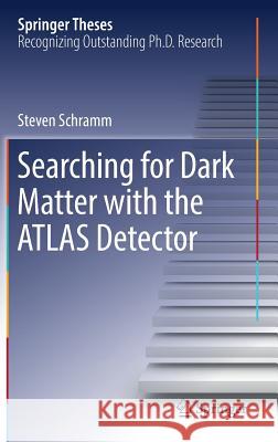 Searching for Dark Matter with the Atlas Detector Schramm, Steven 9783319444529 Springer
