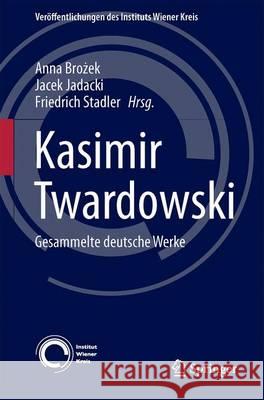 Kasimir Twardowski: Gesammelte Deutsche Werke Brożek, Anna 9783319444734 Springer