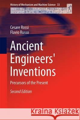 Ancient Engineers' Inventions: Precursors of the Present Rossi, Cesare 9783319444758 Springer