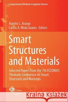 Smart Structures and Materials: Selected Papers from the 7th Eccomas Thematic Conference on Smart Structures and Materials Araujo, Aurelio L. 9783319445052 Springer