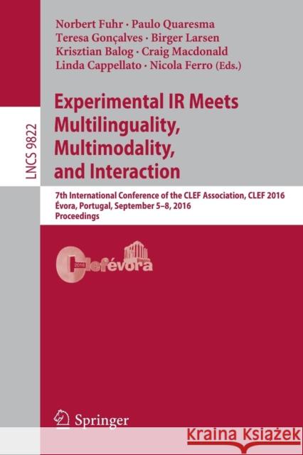 Experimental IR Meets Multilinguality, Multimodality, and Interaction: 7th International Conference of the Clef Association, Clef 2016, Évora, Portuga Fuhr, Norbert 9783319445632 Springer