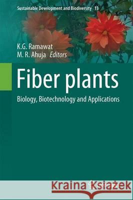 Fiber Plants: Biology, Biotechnology and Applications Ramawat, K. G. 9783319445694 Springer