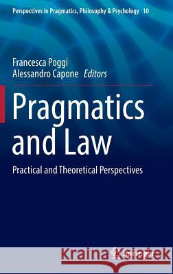 Pragmatics and Law: Practical and Theoretical Perspectives Poggi, Francesca 9783319445991 Springer