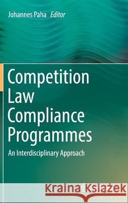 Competition Law Compliance Programmes: An Interdisciplinary Approach Paha, Johannes 9783319446325 Springer