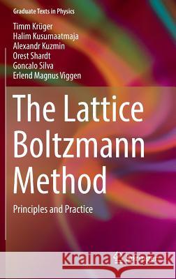 The Lattice Boltzmann Method: Principles and Practice Krüger, Timm 9783319446479