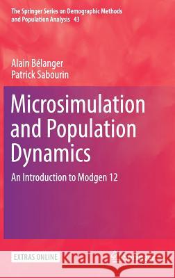 Microsimulation and Population Dynamics: An Introduction to Modgen 12 Bélanger, Alain 9783319446622 Springer
