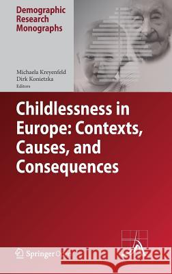 Childlessness in Europe: Contexts, Causes, and Consequences Michaela Kreyenfeld Dirk Konietzka 9783319446653 Springer