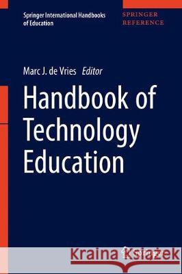 Handbook of Technology Education Marc D 9783319446868 Springer