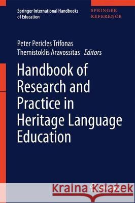 Handbook of Research and Practice in Heritage Language Education Peter Pericles Trifonas Themistoklis Aravossitas 9783319446929