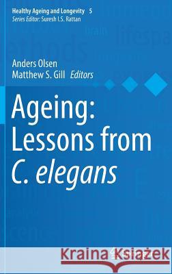 Ageing: Lessons from C. Elegans Olsen, Anders 9783319447018 Springer