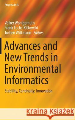 Advances and New Trends in Environmental Informatics: Stability, Continuity, Innovation Wohlgemuth, Volker 9783319447100 Springer