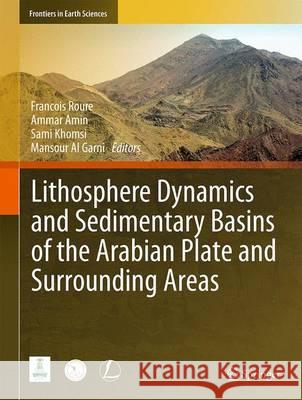 Lithosphere Dynamics and Sedimentary Basins of the Arabian Plate and Surrounding Areas Francois Roure Ammar Amin Sami Khomsi 9783319447254 Springer