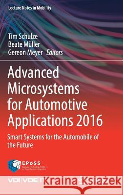 Advanced Microsystems for Automotive Applications 2016: Smart Systems for the Automobile of the Future Schulze, Tim 9783319447650