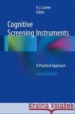 Cognitive Screening Instruments: A Practical Approach Larner, Andrew 9783319447742