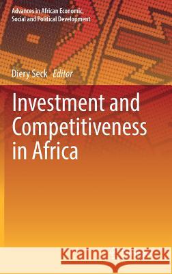 Investment and Competitiveness in Africa Diery Seck 9783319447865 Springer