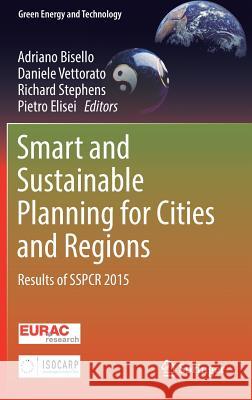 Smart and Sustainable Planning for Cities and Regions : Results of SSPCR 2015 Adriano Bisello Daniele Vettorato Richard Stephens 9783319448985 Springer