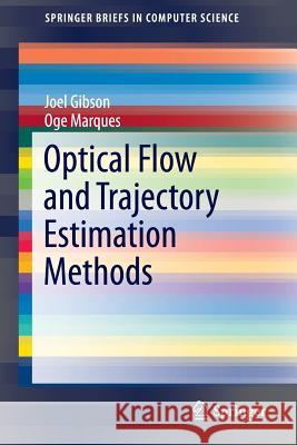 Optical Flow and Trajectory Estimation Methods Joel Gibson Oge Marques 9783319449401 Springer