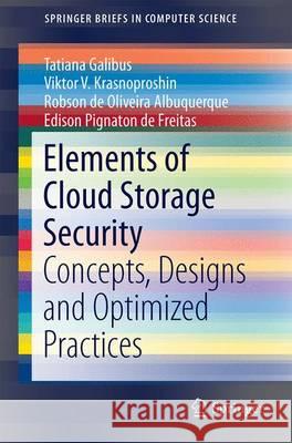 Elements of Cloud Storage Security: Concepts, Designs and Optimized Practices Galibus, Tatiana 9783319449616 Springer