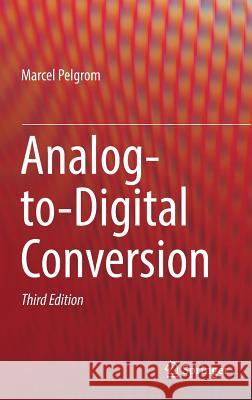 Analog-to-Digital Conversion Marcel Pelgrom 9783319449708 Springer