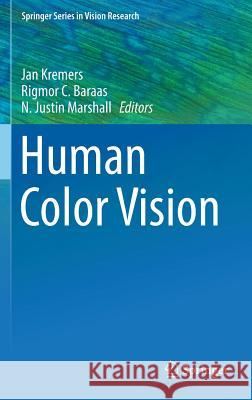 Human Color Vision Jan Kremers Rigmor Baraas N. Justin Marshall 9783319449760 Springer