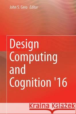 Design Computing and Cognition '16 John S. Gero 9783319449883