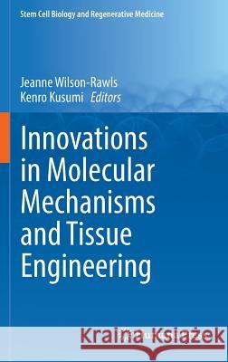 Innovations in Molecular Mechanisms and Tissue Engineering Jeanne Wilson-Rawls Kenro Kusumi 9783319449944 Springer