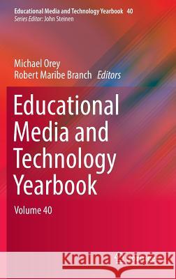 Educational Media and Technology Yearbook: Volume 40 Orey, Michael 9783319450001