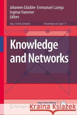 Knowledge and Networks Johannes Gluckler Emmanuel Lazega Ingmar Hammer 9783319450223 Springer