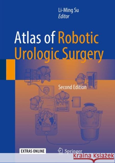 Atlas of Robotic Urologic Surgery Li-Ming Su 9783319450582 Springer